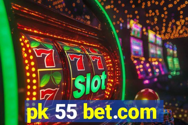 pk 55 bet.com